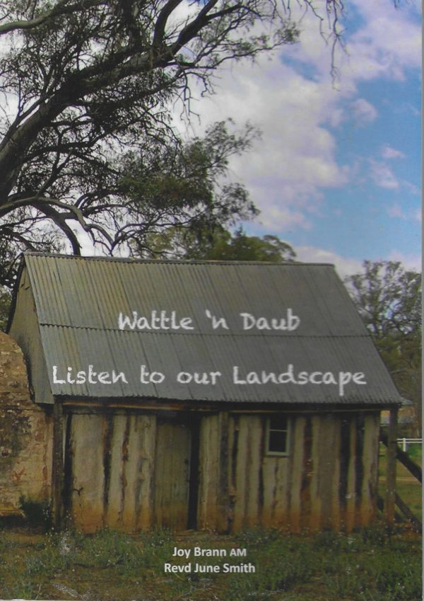 Wattle ‘n Daub – Listen to our Landscape by Joy Brann AM & Revd June Smith